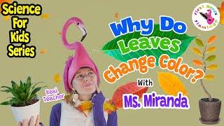 Science for Kids | Why Do Leaves Change Colors | Ms. Miranda - Children Learning & Life Enrichment
