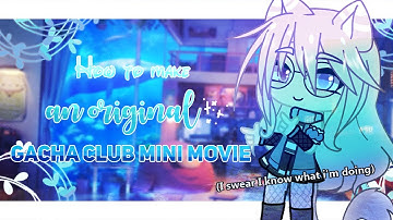 How to make an original Gacha Club Mini Movie! + (How I edit my videos) || Gacha Club