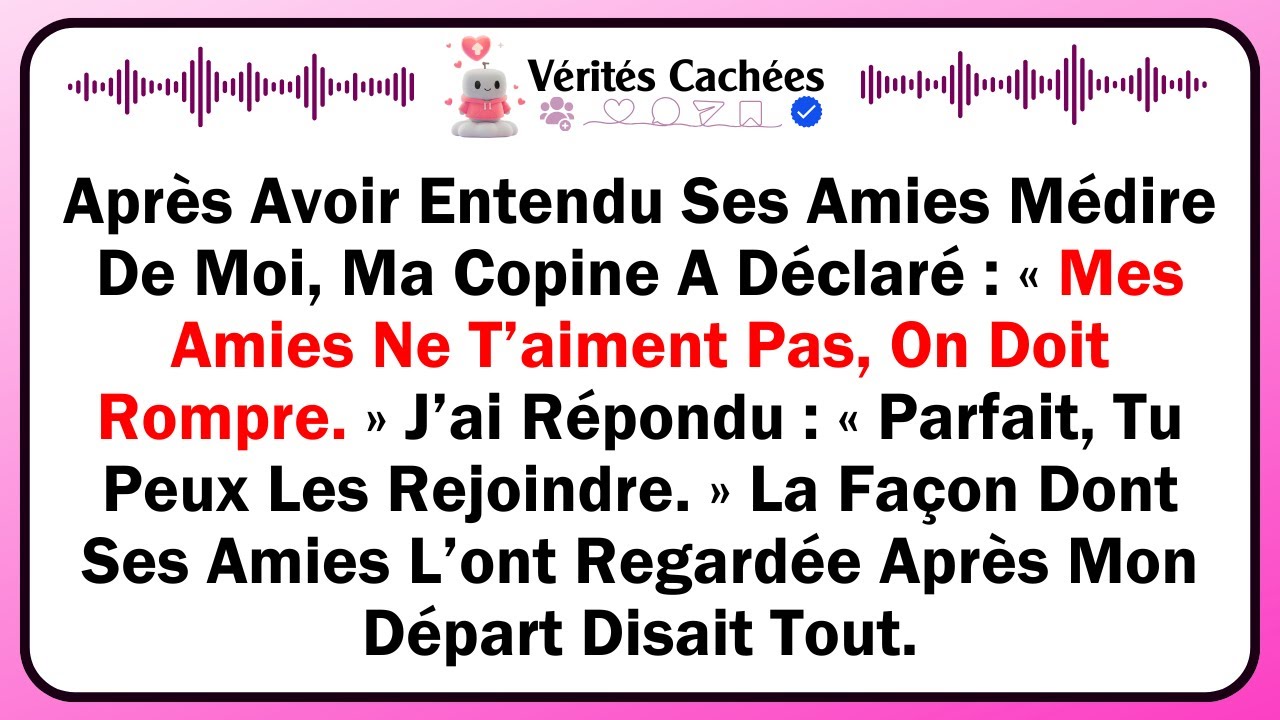 Après Avoir Entendu Ses Amies Médire De Moi, Ma Copine A Déclaré : « Mes Amies Ne T’aiment Pas,...
