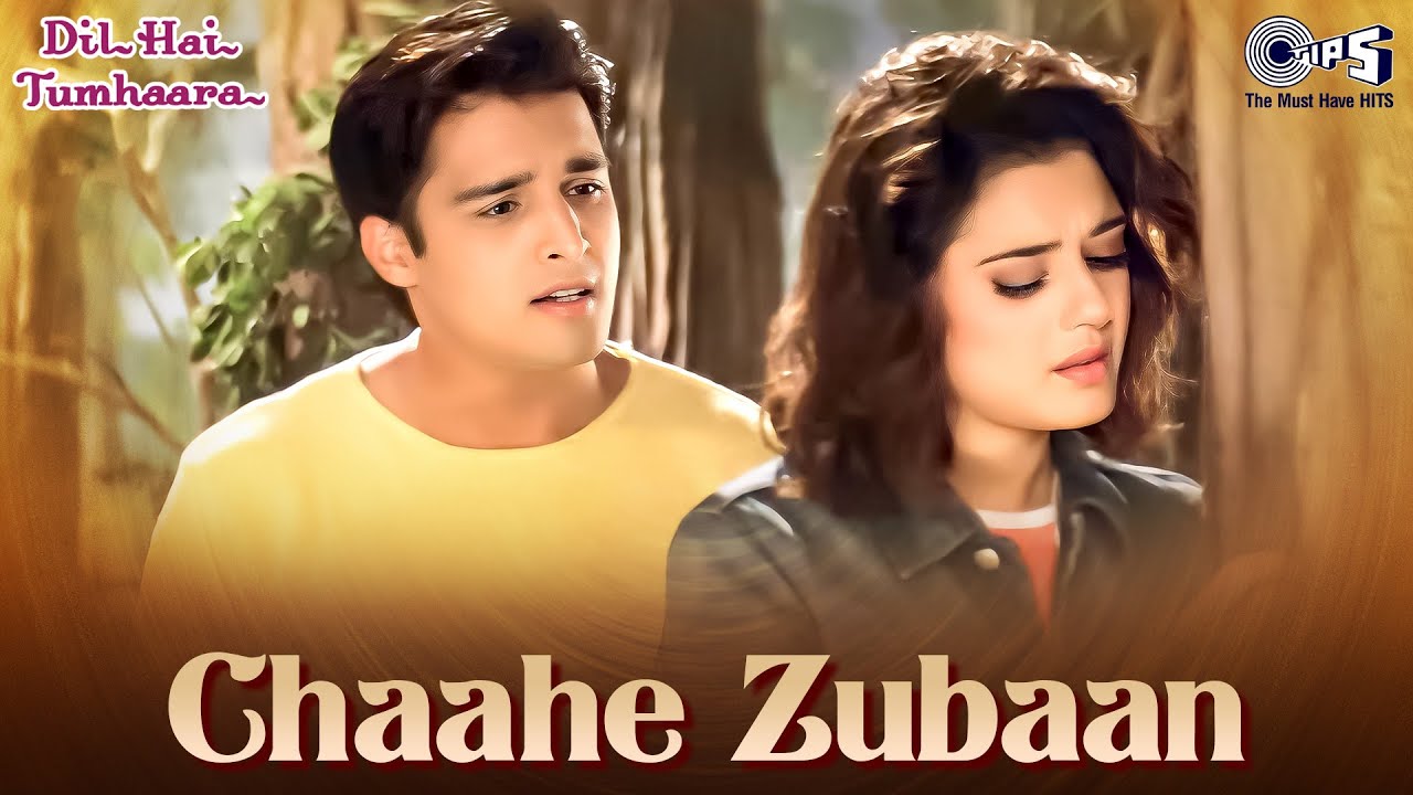 Chaahe Zubaan | Dil Hai Tumhaara | Preity Zinta, Jimmy Shergill | Alka Yagnik & Sonu Nigam