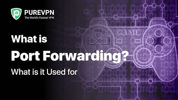 What is Port Forwarding? What is it Used For