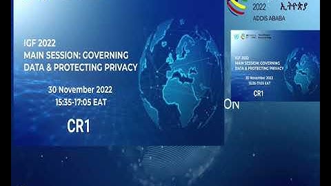 IGF 2022 - Day 2 - CR1 - Main Session: Governing Data & Protecting Privacy - English