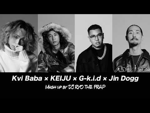 Kvi Baba × KEIJU × G-k.i.d(BAD HOP) × Jin Dogg【Mash up】by DJ RYO THE FRAP