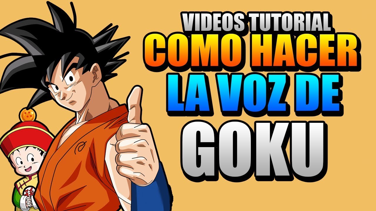 Como Hacer La Voz De Goku YouTube