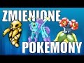 【POKEMONY które ZOSTAŁY ZMIENIONE】