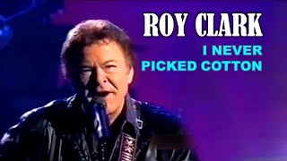 ROY CLARK - I Never Picked Cotton