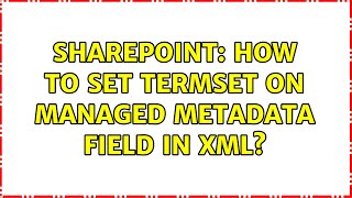 Sharepoint: How to set Termset on managed metadata field in XML (2 Solutions!!)