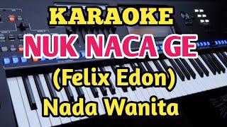 NUK NACA||Felix Edon||Karaoke Nada Wanita