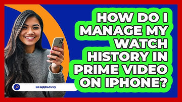 How do I manage my watch history in Prime Video on iPhone? - Be App Savvy