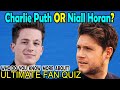 Niall Horan and Charlie Puth Quiz
