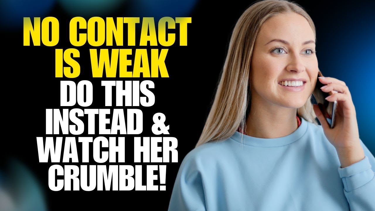 No Contact is Weak… Do THIS Instead & Watch Her CRUMBLE! YouTube