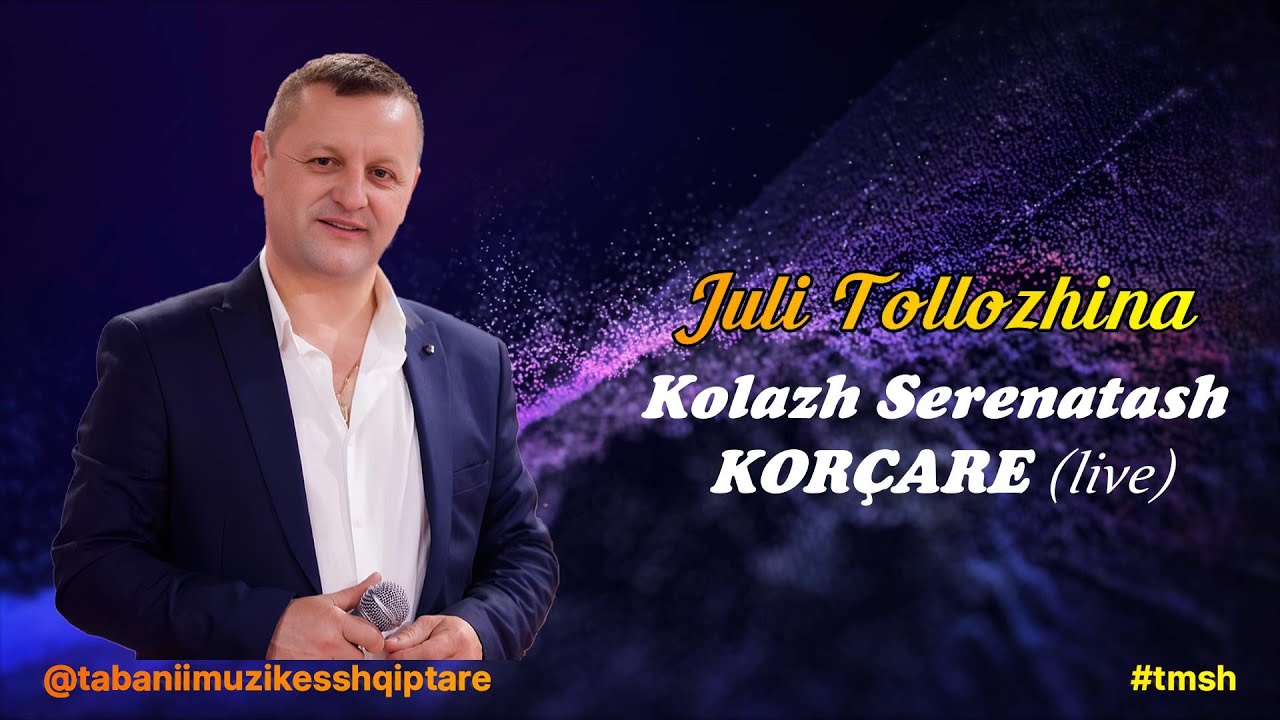 JULI TOLLOZHINA -- KOLAZH SERENATASH KORCARE | LIVE 2023 | #tmsh