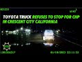Toyota Truck Refuses To Stop For CHP In Crescent CIty California