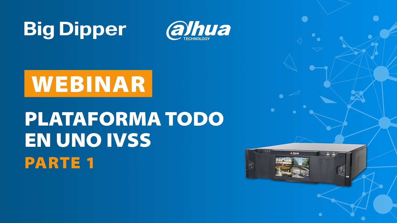 WEBINAR DAHUA: Plataforma todo en uno IVSS PARTE 1/2 - YouTube