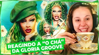 REACT O CHÁ - GLÓRIA GROOVE | deu a volta ou Greta, me solta ???? 