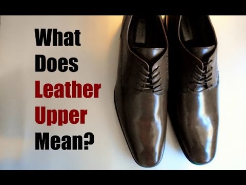 What Does Leather Upper Mean? - YouTube