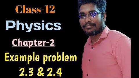 12th Physics | Ln-2 | Example Problem | 2.3 & 2.4