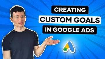 Configure Campaigns With Custom Goals in Google Ads (How to Setup)