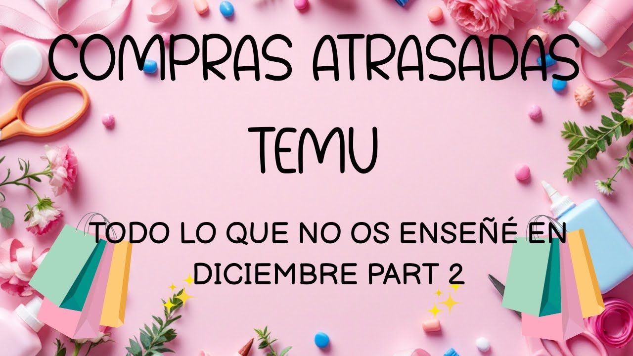 COMPRAS ATRASADAS DE TEMU   TODO LO QUE NO OS ENSEÑÉ EN DICIEMBRE PART  2