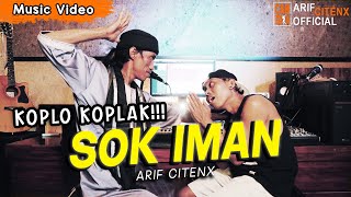 KOPLO KOPLAK!!! SOK IMAN - ARIF CITENX FT ONYENG OKE (Official Music Video)