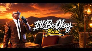 I’ll Be Okay Lyrics – Bien | Official Lyrics Video