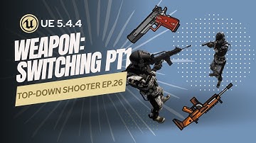 Unreal Engine 5.4 - Weapon Switching Part 1 - TOP-DOWN SHOOTER EP.26