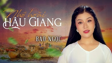 Tân Cổ NHỚ HOÀI HẬU GIANG - Bảo Ngọc | Tân Cổ Hiện Đại Mới Nhất Năm 2023