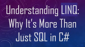 Understanding LINQ: Why It’s More Than Just SQL in C#