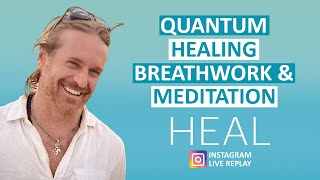 Quantum Healing Breathwork &amp; Meditation (HEAL Instagram Live Replay)