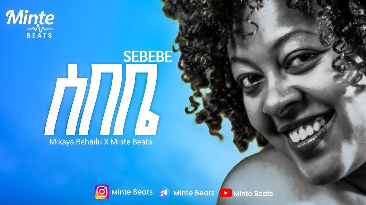 Mikaya Behailu X Minte Beats | SEBEBE REMIX 2025