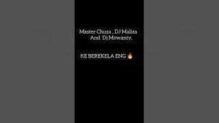 Master Chuza, DJ Mowanty and DJ Maliza - Ke BEREKELA ENG