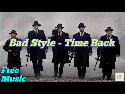 Bad Style - Time Back || Soundtrack Of All Most Wanted Criminals || Free To Use