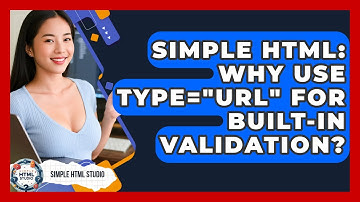 Simple HTML: Why Use Type="url" For Built-in Validation? - Simple HTML Studio