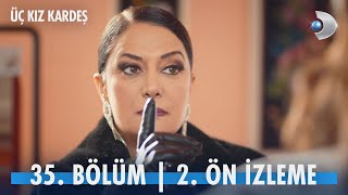 Üç Kız Kardeş 35. Bölüm 2. Ön İzleme