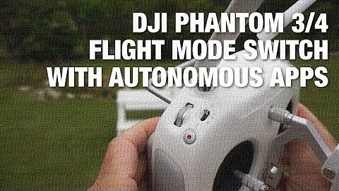 Phantom 3 and Phantom 4 RC Flight Mode Switch Explained for 3rd Party Apps