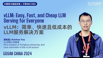 GOSIM CHINA 2024-Kaichao You  vLLM: Easy, Fast, and Cheap LLM Serving for Everyone