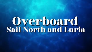 “Overboard” Updated Lyric Video | Sail North (feat. Luria)