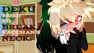 ” DEKU tried to bre@k KACCHAN'S neck! ” [] toxic Dkbk/no quirk [] aggressive\personality disorder Dk