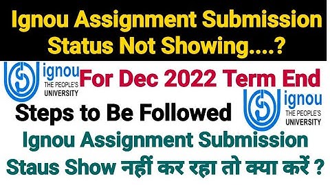 Ignou Assignment Submission Status Not Showing for Dec 2022 Term end || Steps to Follow
