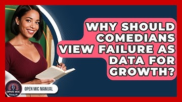 Why Should Comedians View Failure As Data For Growth? - Open Mic Manual