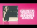 Michael Bolton - How Am I Supposed To Live Without You (Official Audio) ❤  Love Songs