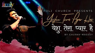 Video thumbnail of "Yeshu Tera Pyar Hai | Gaurav Massey | FOLJ Church | Latest Hindi Christian song"