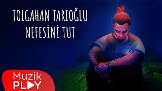 Tolgahan Tarıoğlu - Nefesini Tut (Official Lyric Video)