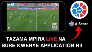 TAZAMA MPIRA LIVE NA BURE KWENYE APPLICATION HII YA Aiscore  screenshot 5