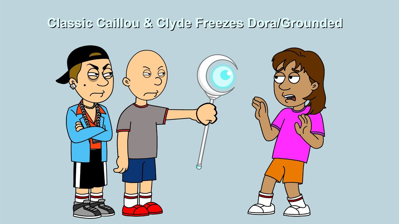 Classic Caillou & Clyde Freezes Dora/Grounded