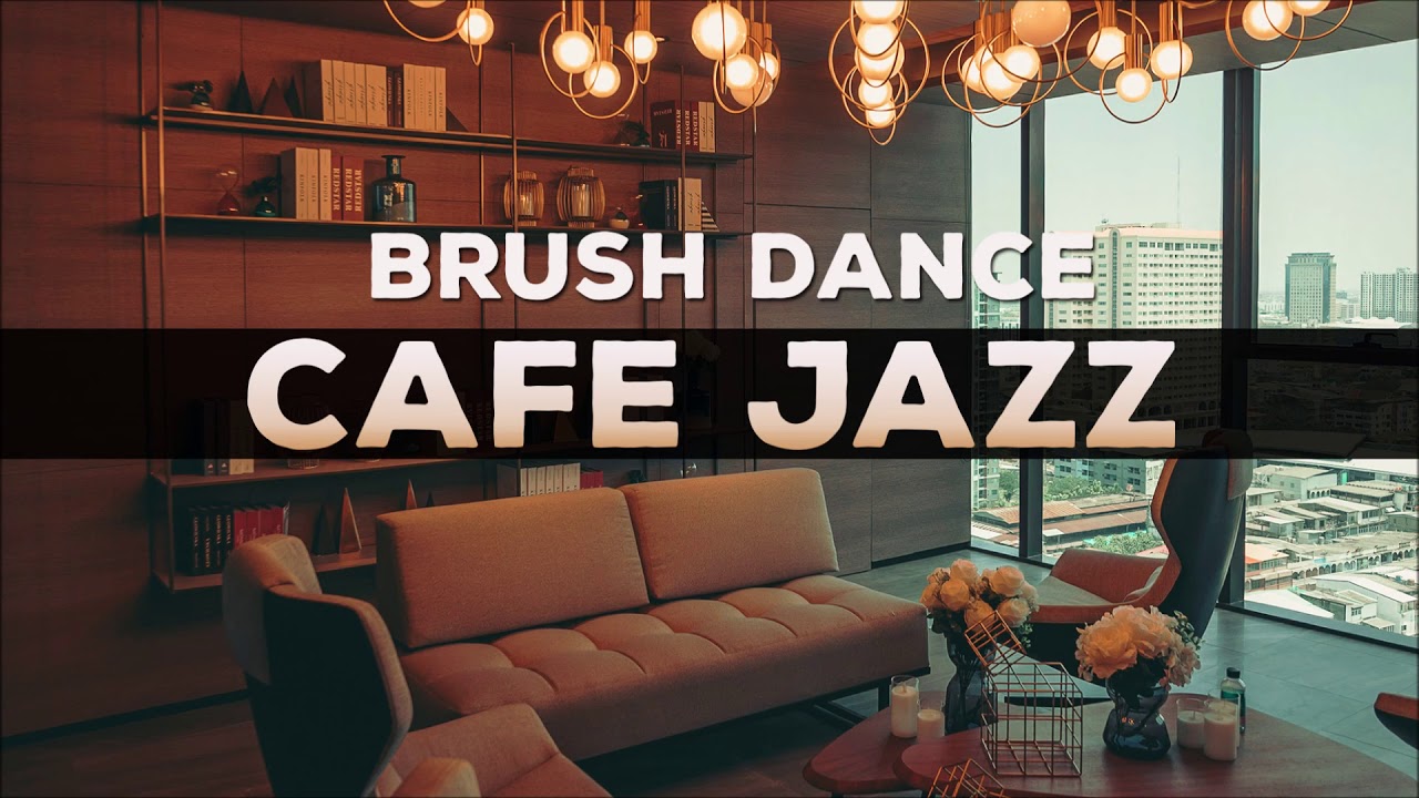 321Jazz Brush Dance [ Cafe Jazz Music 2020 ] YouTube
