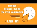 Enable single click feature in file manager  quick linux hacks 1