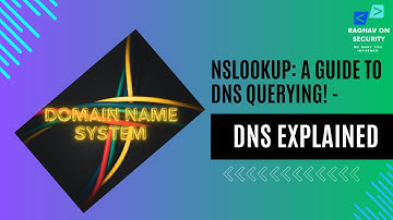 nslookup: A Guide to DNS Querying! -  DNS explained
