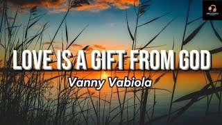 Vanny Vabiola - Love Is A Gift From God ( Lirik Lagu + Terjemahan )