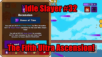 Idle Slayer #32 - The Fifth Ultra Ascension!